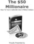 Thumbnail The $50 Millionaire - How to turn a $50 to a million dollars Thumbnail The $50 Millionaire - How to turn a $50 to a million dollars
