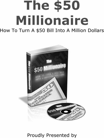 Product picture The $50 Millionaire - How to turn a $50 to a million dollars